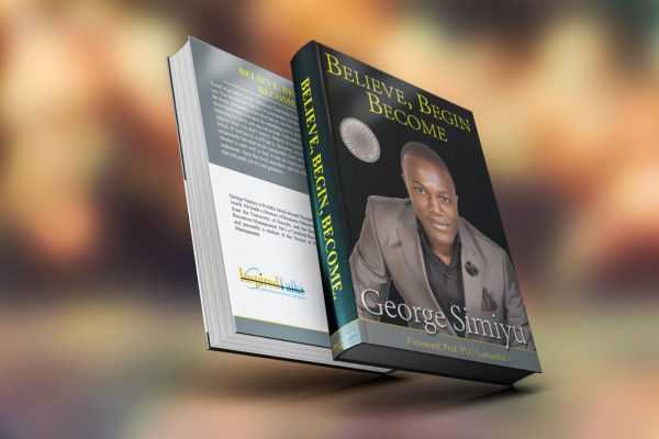 Believe, Begin Become by George Simiyu